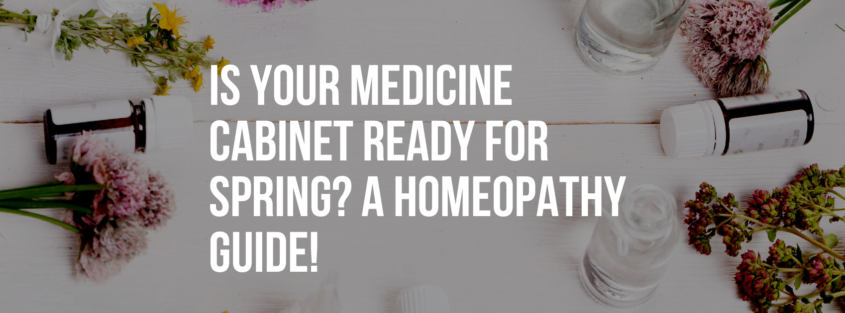 Is Your Medicine Cabinet Ready for Spring? A Homeopathy Guide!