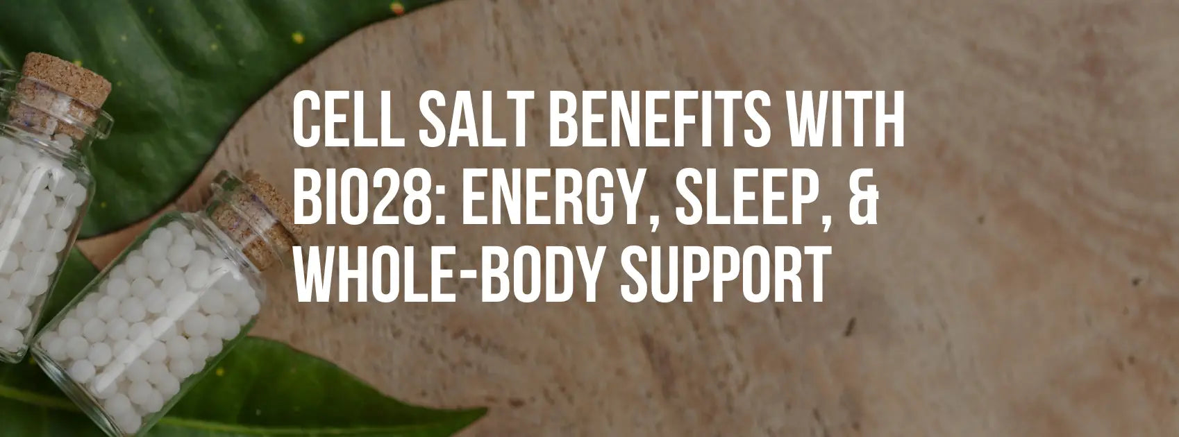 Cell Salt Benefits with Bio28: Energy, Sleep, and Whole-Body Support