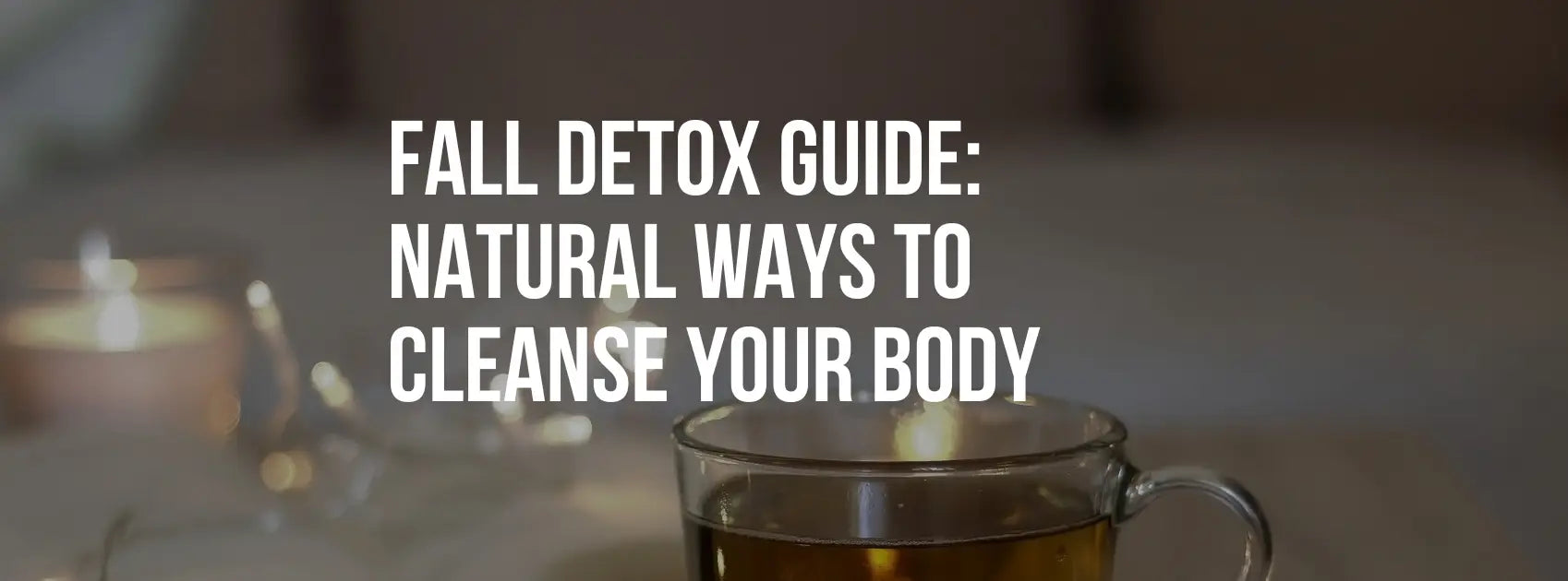 Fall Detox Guide: Natural and Gentle Ways to Cleanse Your Body for the New Season