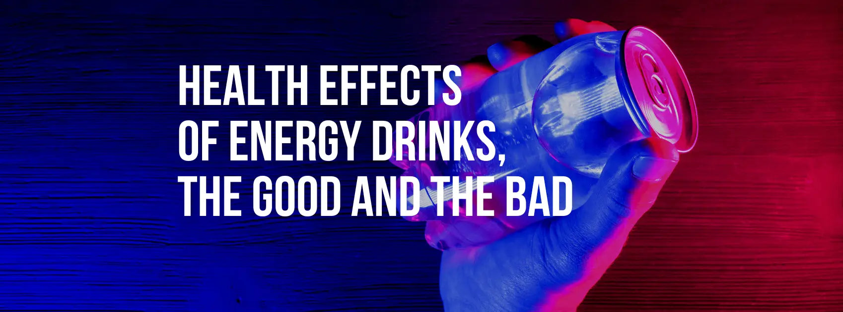 Health Effects of Energy Drinks, The Good and The Bad