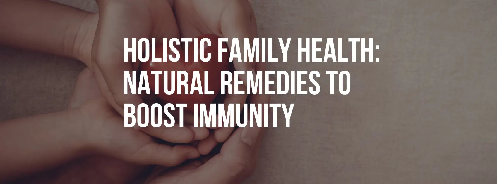 Holistic Family Health: Natural Remedies to Boost Immunity During Cold Season