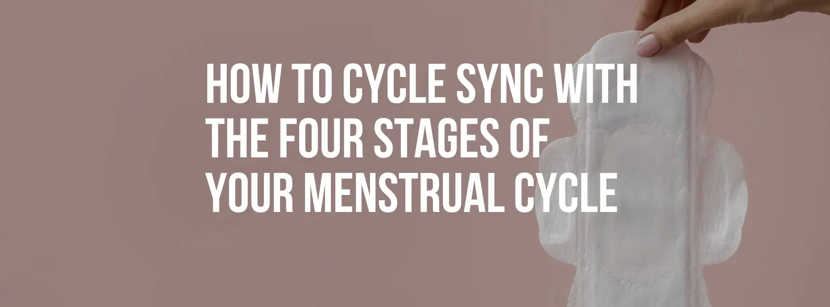 How to Cycle Sync with the Four Stages of Your Menstrual Cycle