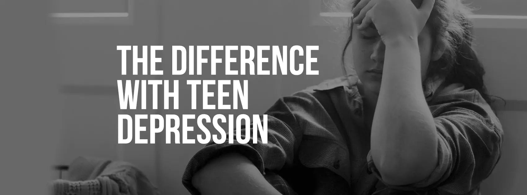 The Difference with Teen Depression