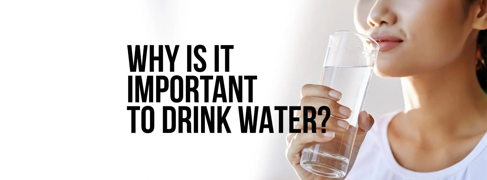 WHY IS IT IMPORTANT TO DRINK WATER? Health Factors to Consider
