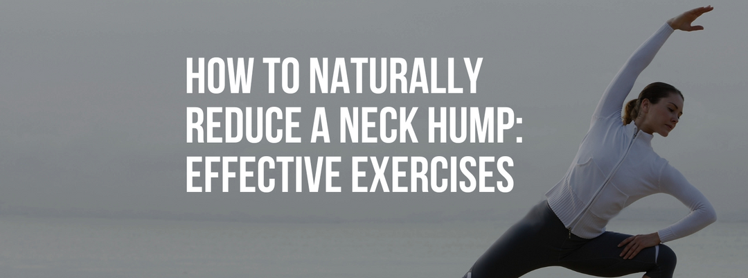 How to Naturally Reduce a Neck Hump: Effective Exercises, Remedies, and Tips