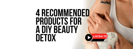4 produtos recomendados para uma desintoxicação de beleza DIY