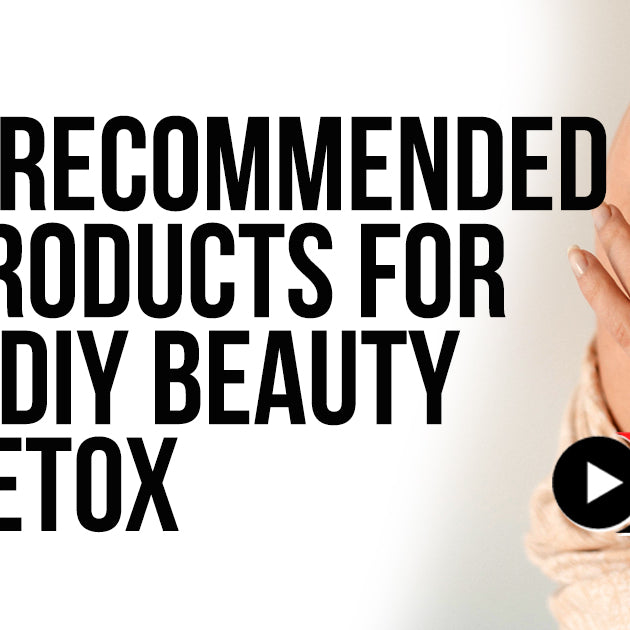 4 Recommended Products for a DIY Beauty Detox