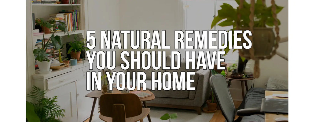 5 Natural remedies you should have in your home.