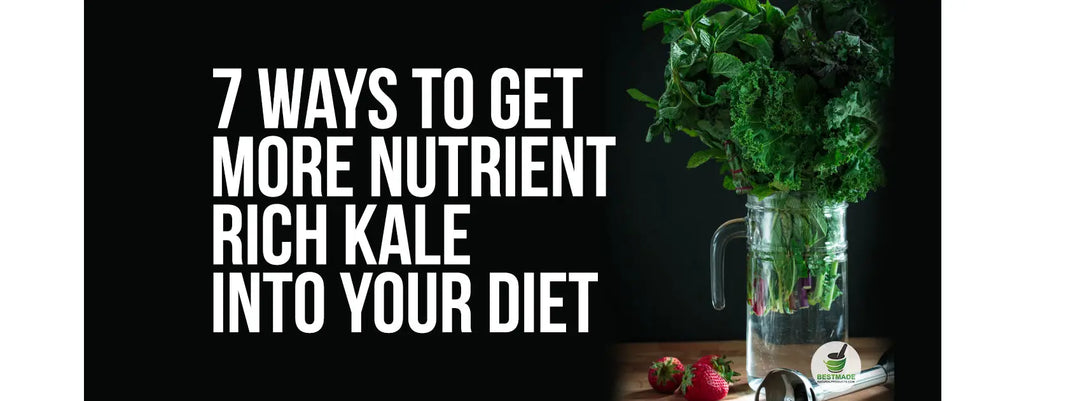 7 Ways To Get More Nutrient Rich Kale Into Your Diet