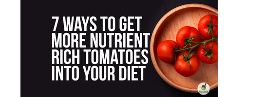 7 maneras de conseguir más tomates ricos en nutrientes en tu dieta