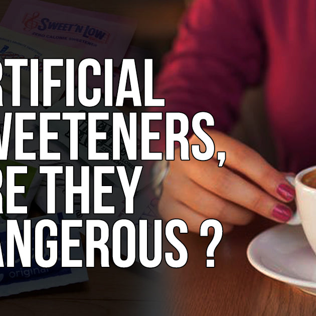 ARTIFICIAL SWEETENERS, ARE THEY DANGEROUS, AND HOW MUCH?