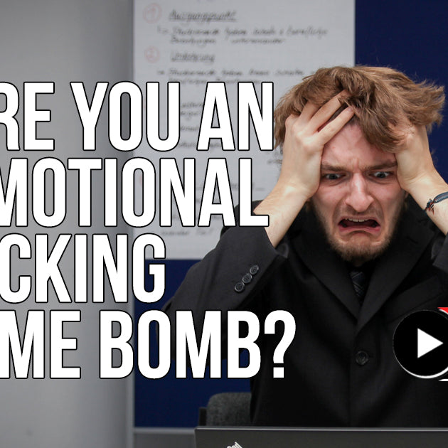 Are You An Emotional Ticking Time Bomb?