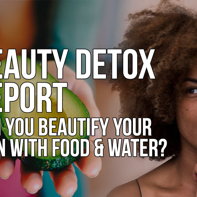 BEAUTY DETOX FOR HEALTHY AND NATURAL REPORT