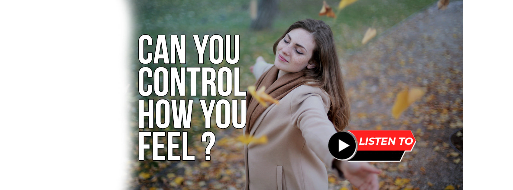 Can You Control How You Feel?