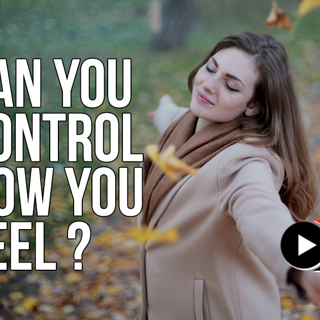 Can You Control How You Feel?