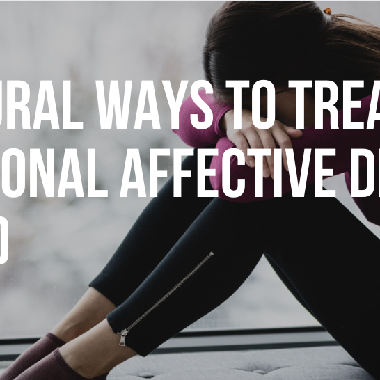 Natural Ways to Treat Seasonal Affective Disorder (SAD)