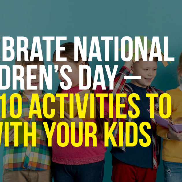National Children’s Day, Top 10 Activities to Do with Your Kids