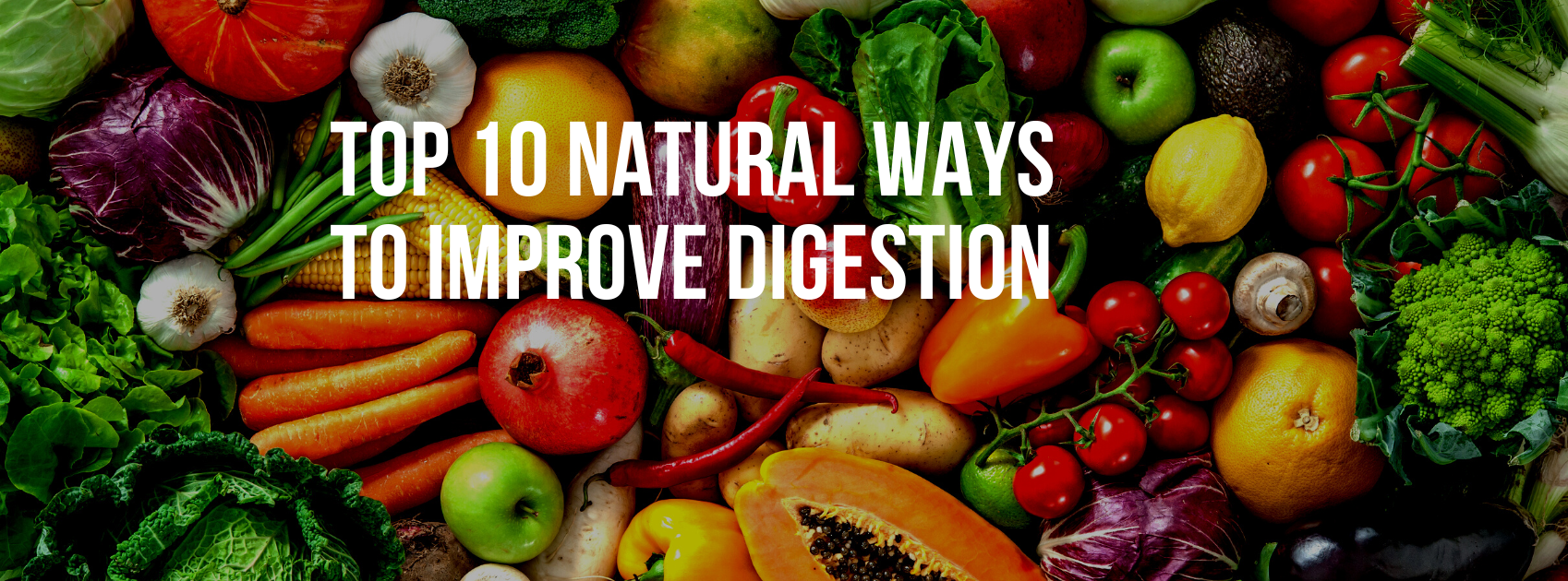 Top 10 Natural Ways To Improve Digestion