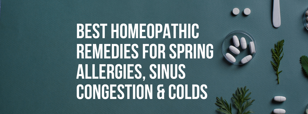 Best Homeopathic Remedies for Spring Allergies, Sinus Congestion & Seasonal Colds