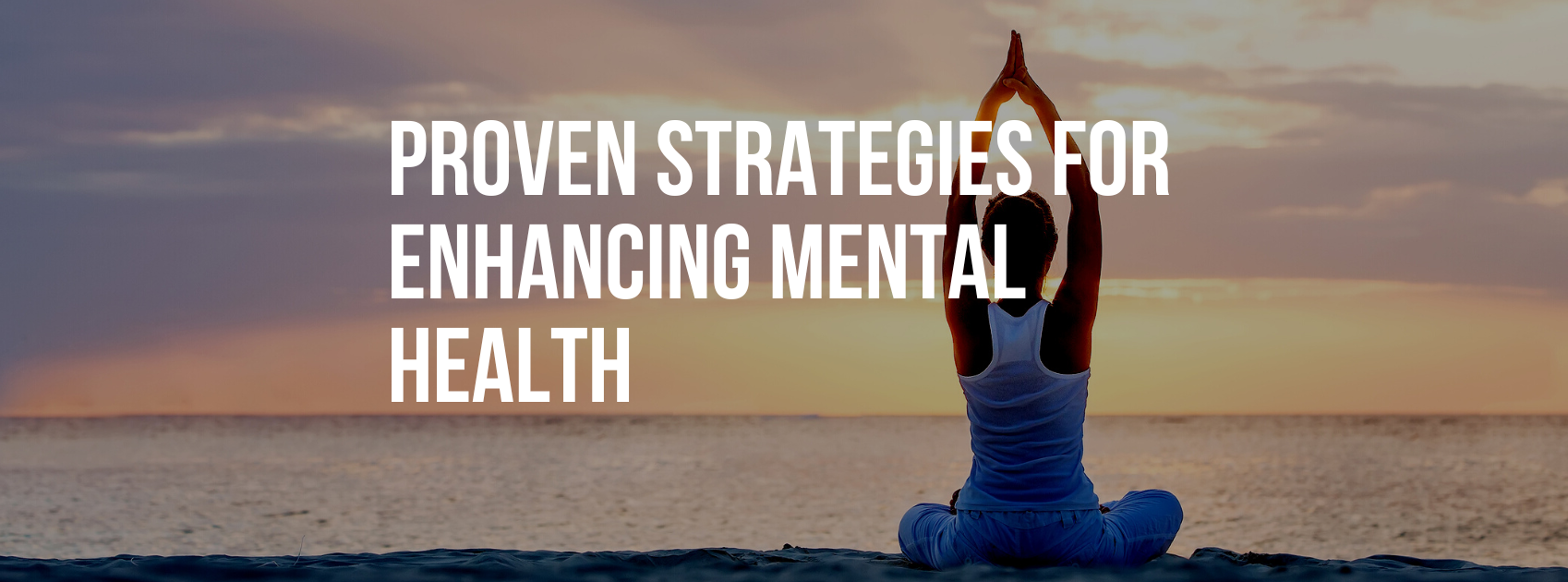 Proven Strategies for Enhancing Mental Health