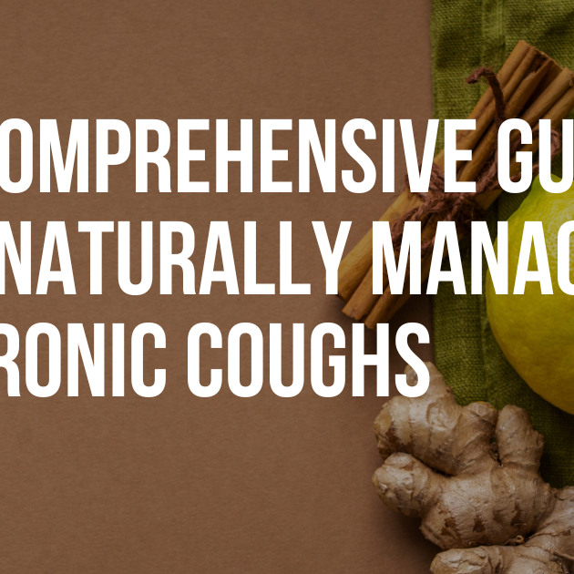 A Comprehensive Guide to Naturally Managing Chronic Coughs