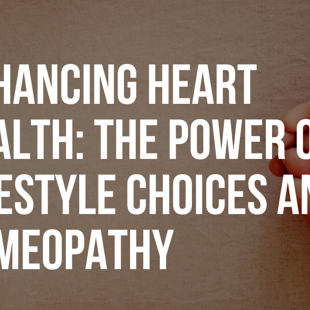Enhancing Heart Health: The Power of Lifestyle Choices and Homeopathy