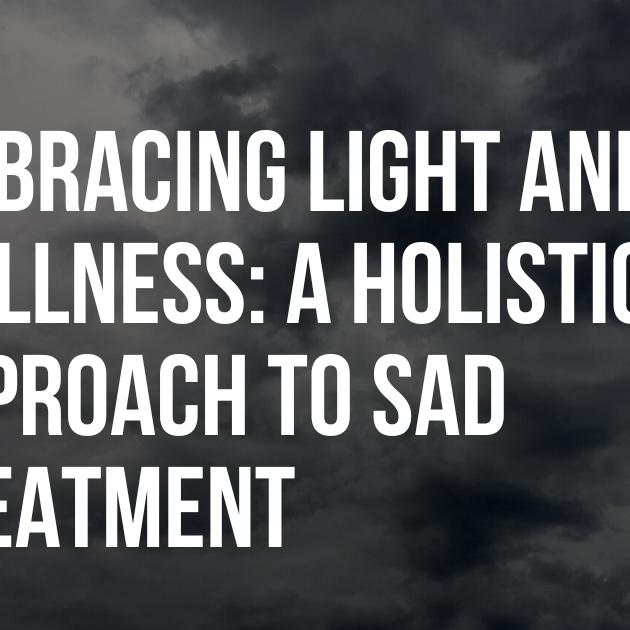 Embracing Light and Wellness: a Holistic Approach to SAD Treatment