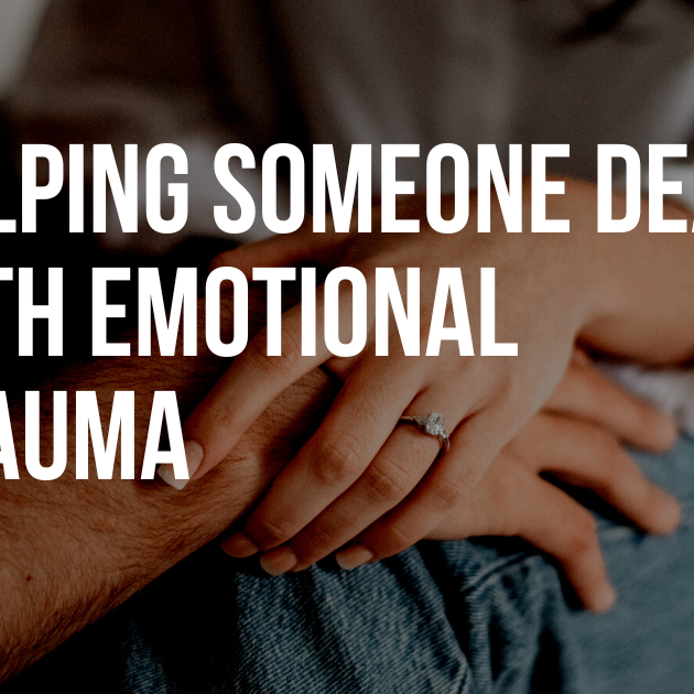Helping Someone Deal With Emotional Trauma