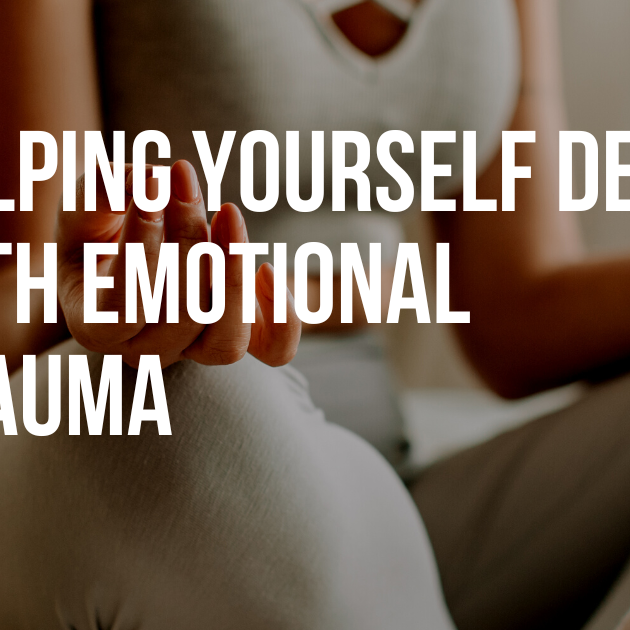 Helping Yourself Deal With Emotional Trauma