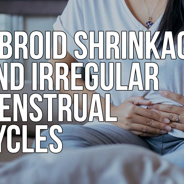 Fibroid Shrinkage and Irregular Menstrual Cycles