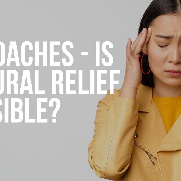 Headaches - Is Natural Relief Possible?