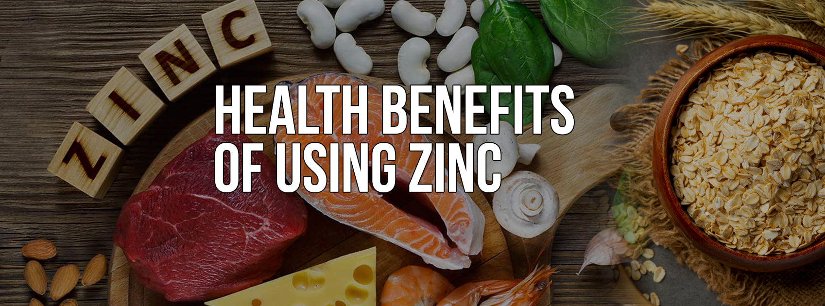 HEALTH BENEFITS OF USING ZINC & IT'S ROLES ON YOUR BODY