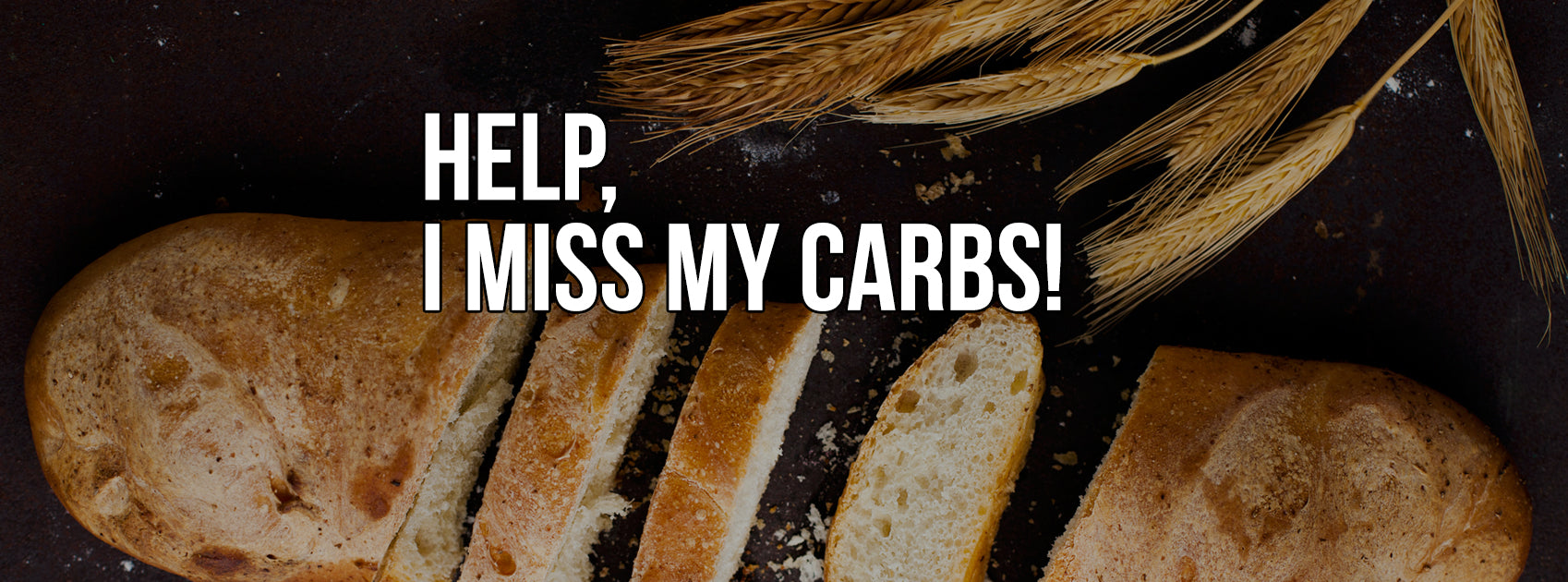 I Miss My Carbohydrates! - We Can Help You