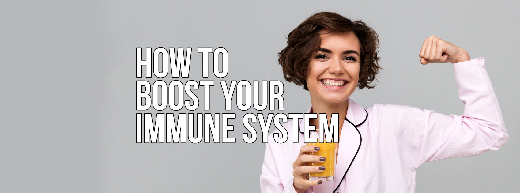 OUR GUIDE ON HOW TO BOOST YOUR IMMUNE SYSTEM