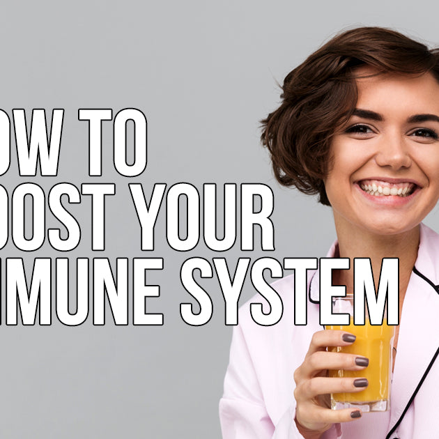 OUR GUIDE ON HOW TO BOOST YOUR IMMUNE SYSTEM