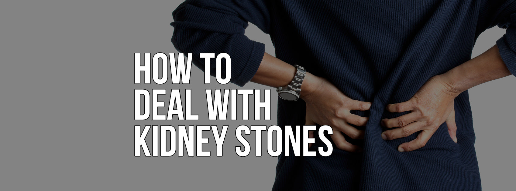 HOW TO DEAL WITH KIDNEY STONES? CAUSES & REMEDY