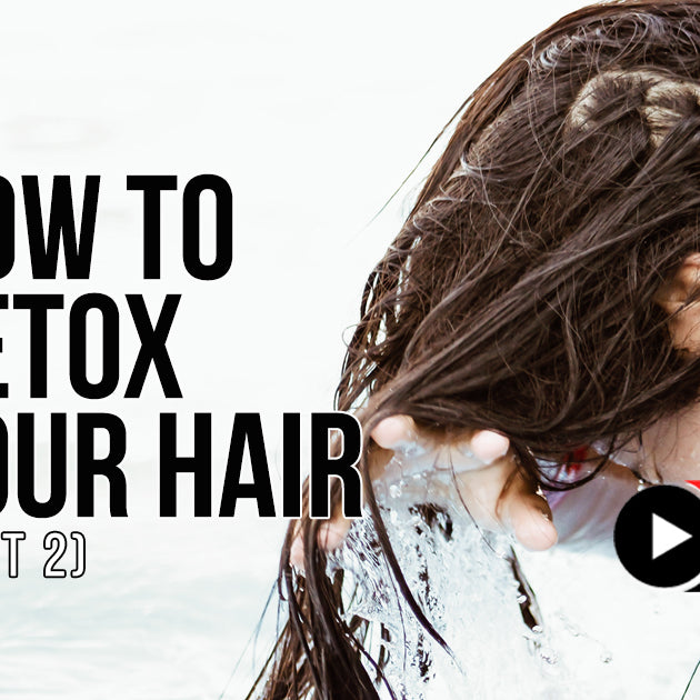 Hair Detox  Healthy and Beautiful Part II