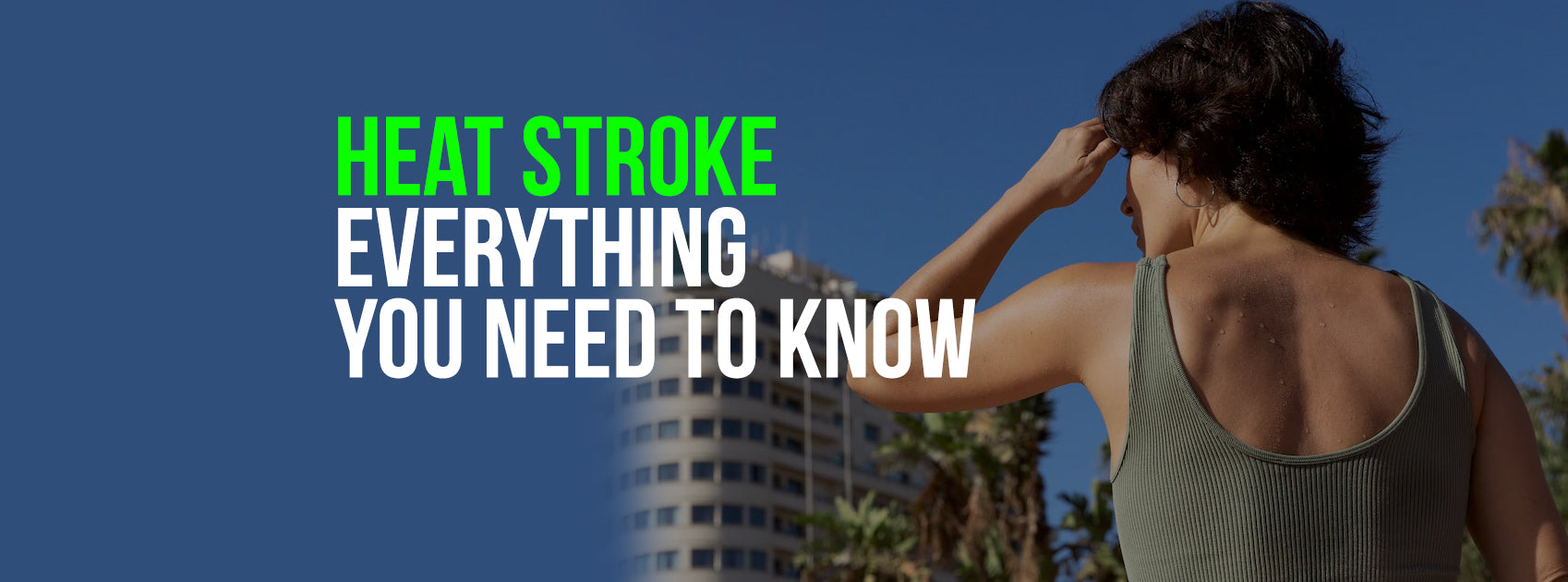 Heat Stroke - Everything You Need to Know