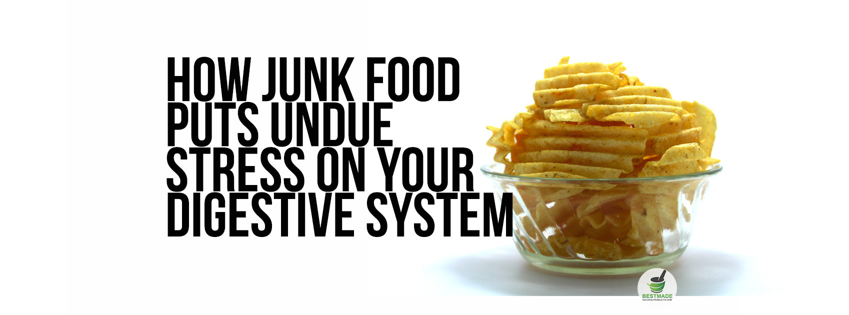 How Junk Food Puts Undue Stress On Your Digestive System