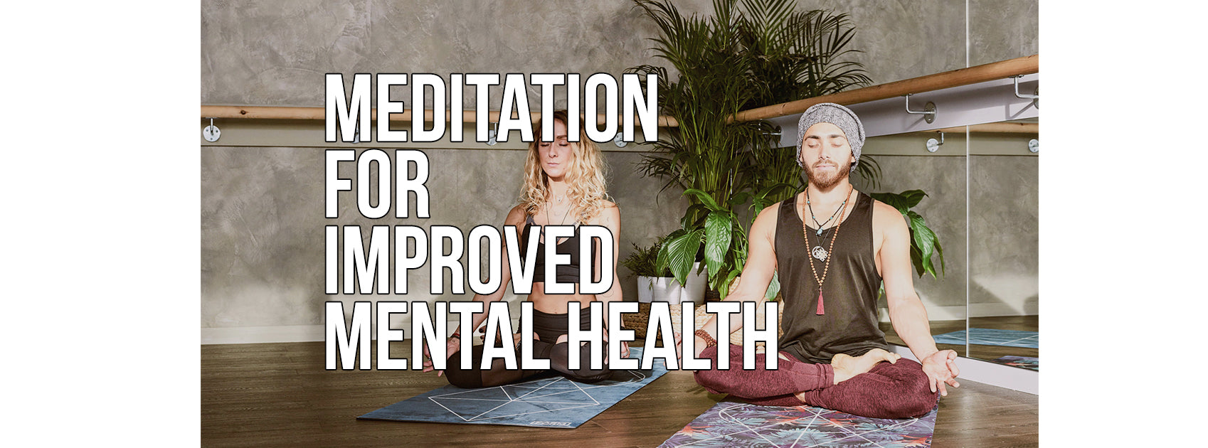 Meditation for  Improved Mental Health & Living