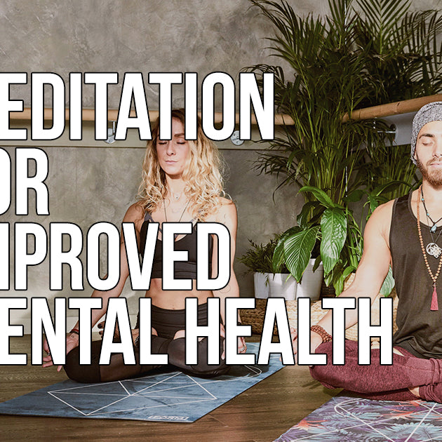 Meditation for  Improved Mental Health & Living