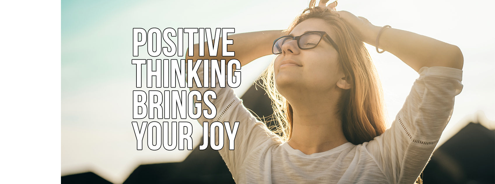 Positive Thinking Brings Your Joy