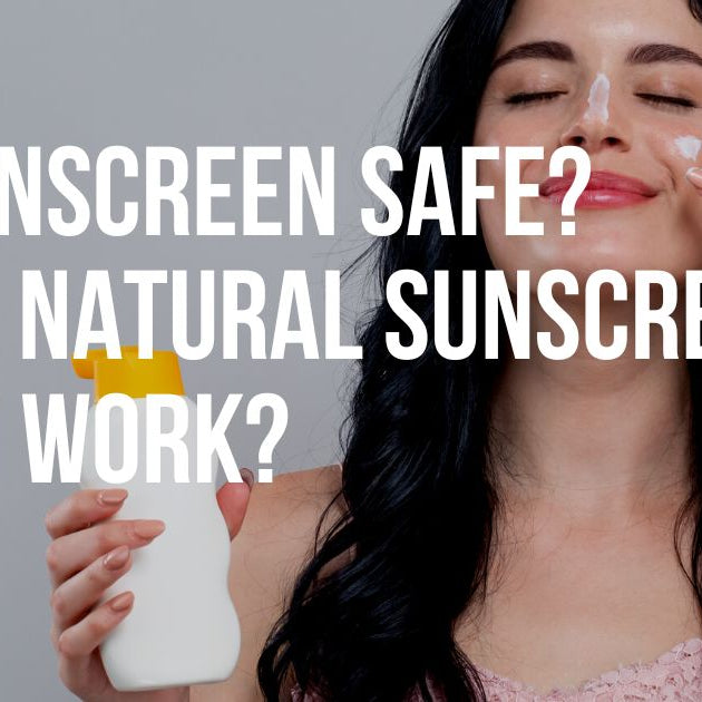 Is Sunscreen Safe? Does Natural Sunscreen Even Work?