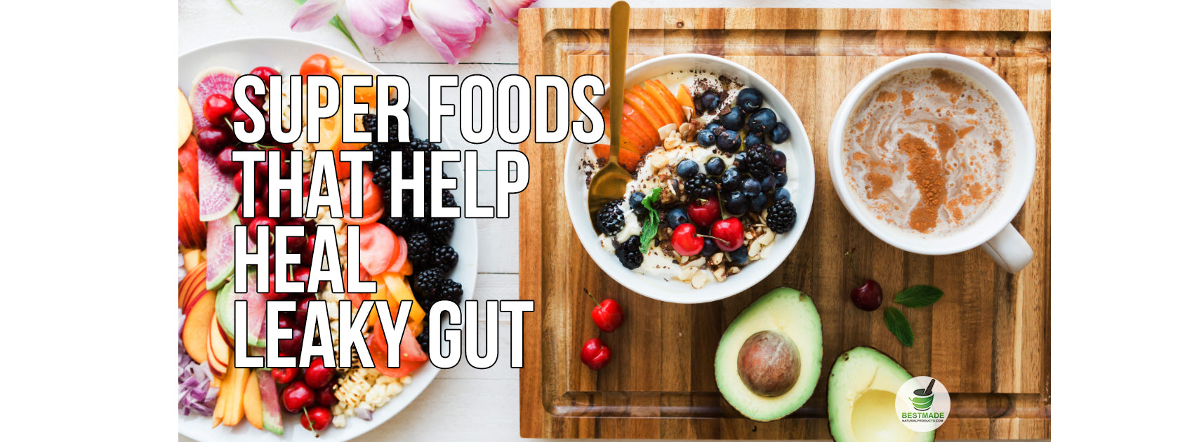 Super Foods That May Helps Heal Leaky Gut