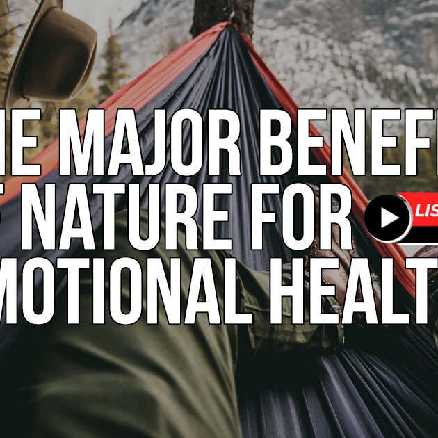 Nature has Major Benefits for Your Emotional Health