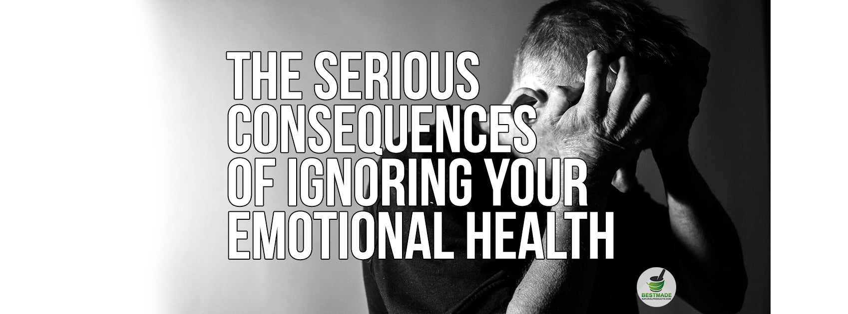 The Serious Consequences of Ignoring Your Emotional Health