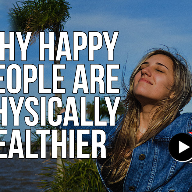 Why Happy People Are Physically Healthier
