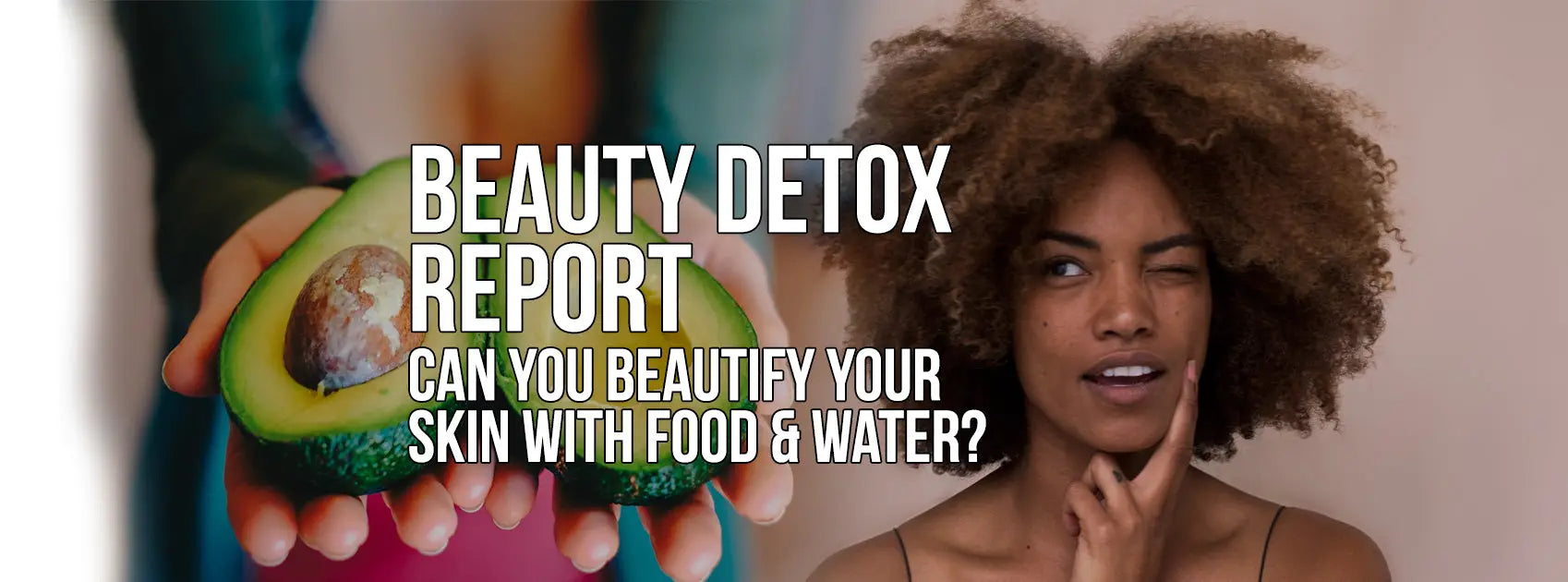 BEAUTY DETOX FOR HEALTHY AND NATURAL REPORT