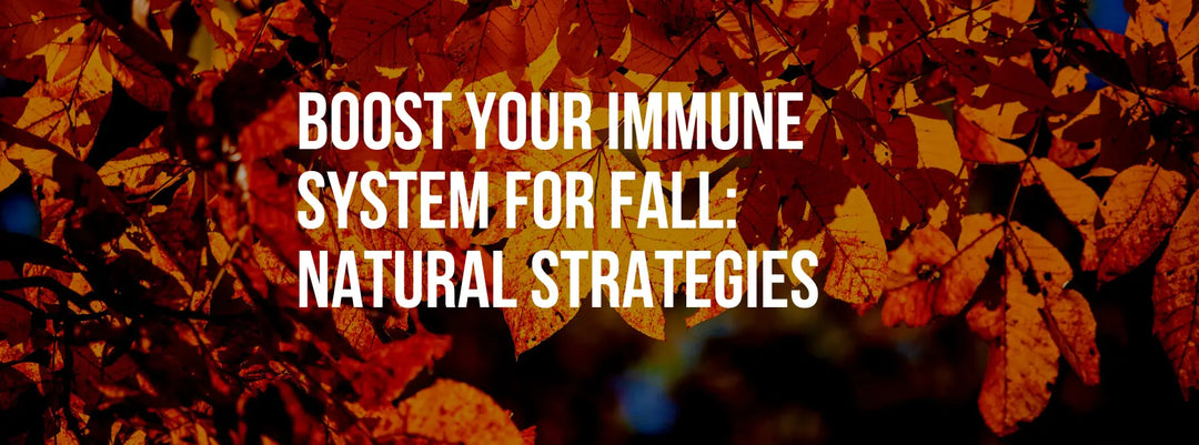 Boost Your Immune System for Fall: Effective Natural