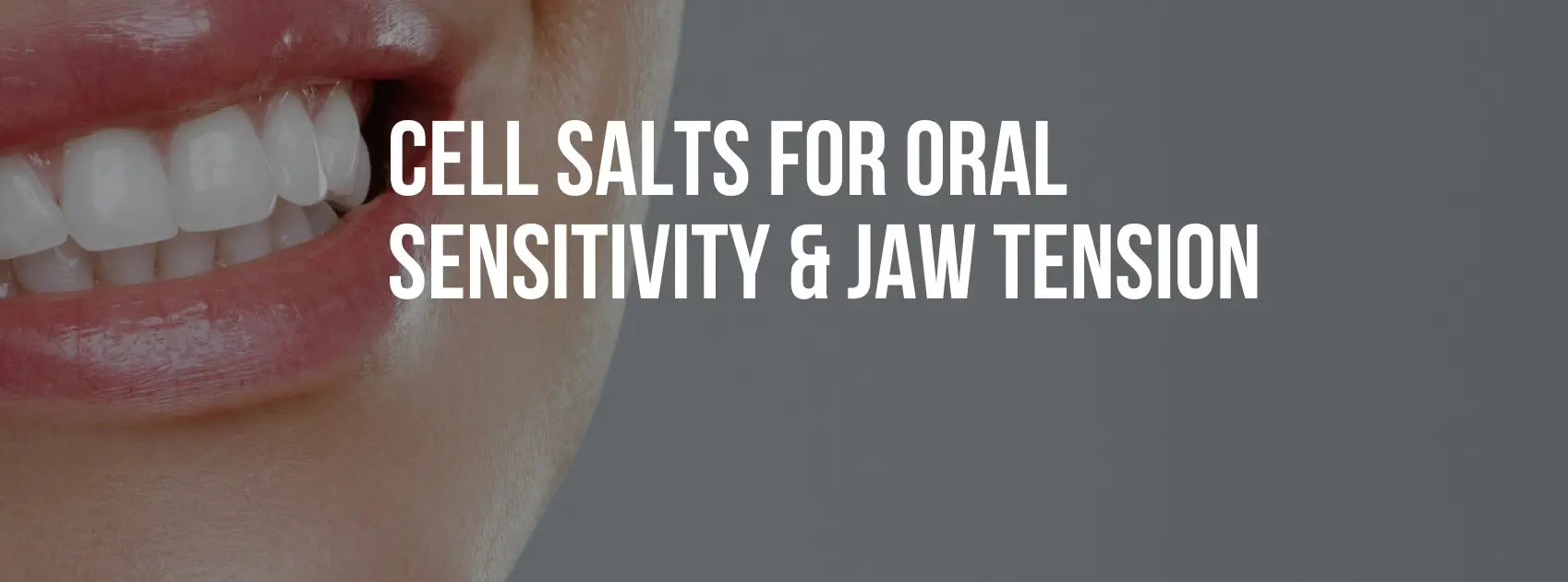 Cell Salts for Oral Sensitivity & Jaw Tension